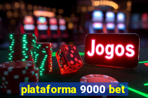 plataforma 9000 bet