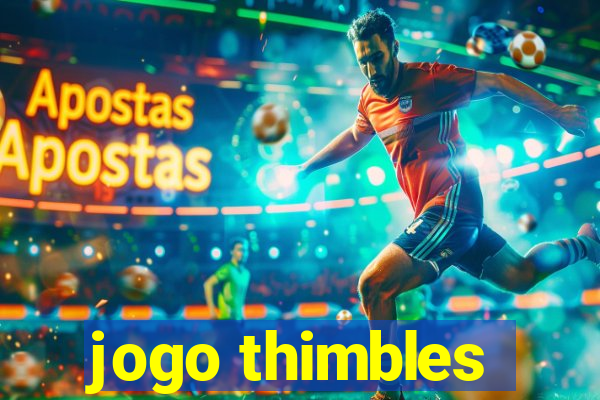 jogo thimbles