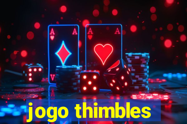 jogo thimbles