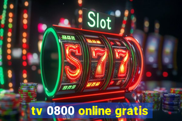 tv 0800 online gratis