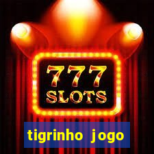 tigrinho jogo deposito minimo 1 real