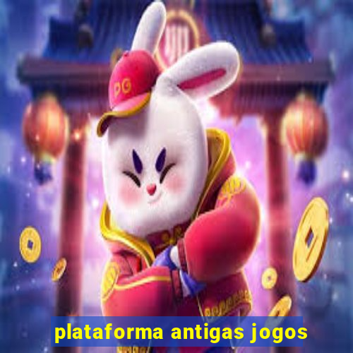 plataforma antigas jogos