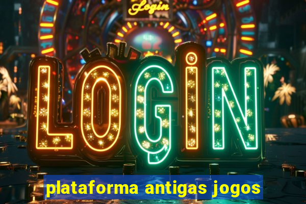 plataforma antigas jogos