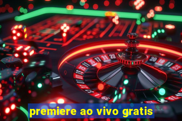 premiere ao vivo gratis