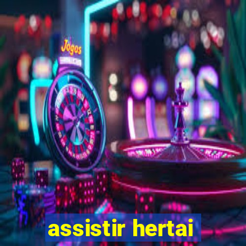 assistir hertai