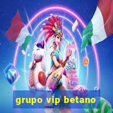 grupo vip betano