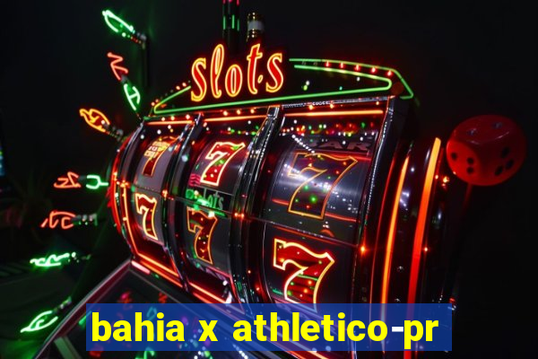 bahia x athletico-pr