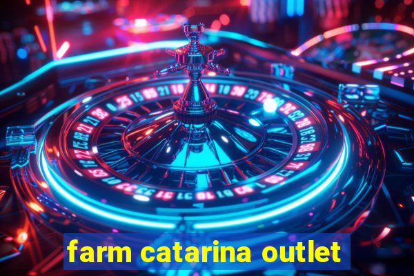 farm catarina outlet