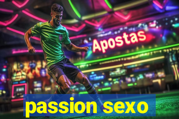 passion sexo