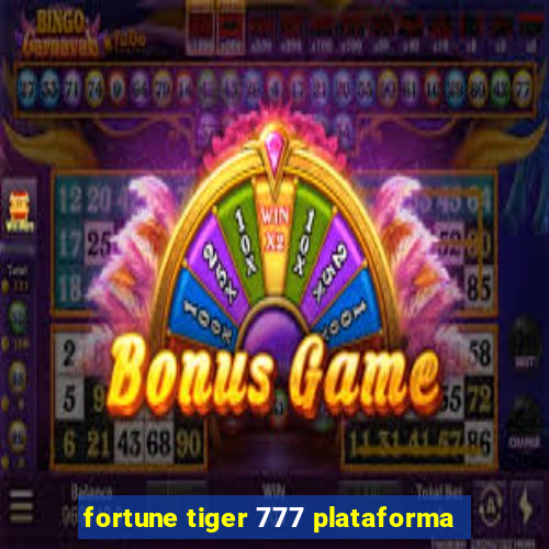 fortune tiger 777 plataforma