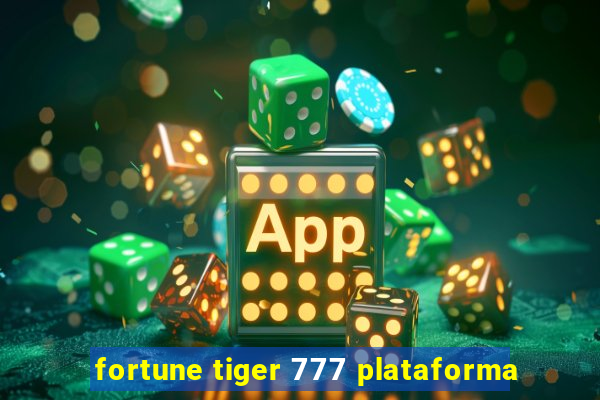 fortune tiger 777 plataforma