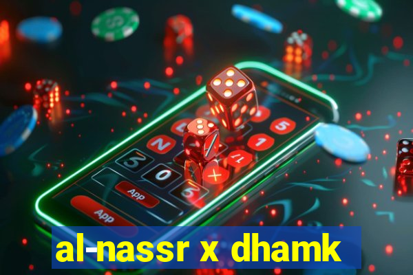 al-nassr x dhamk