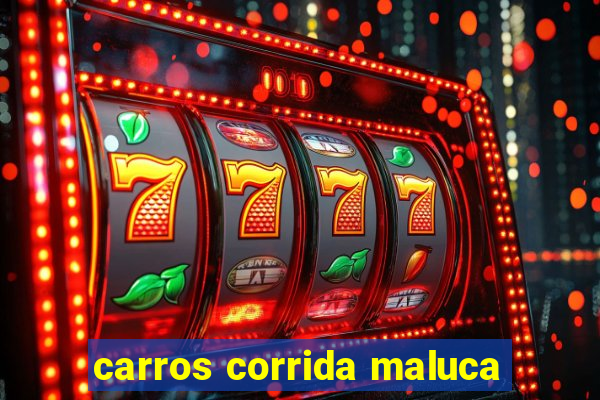 carros corrida maluca