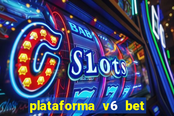 plataforma v6 bet paga mesmo