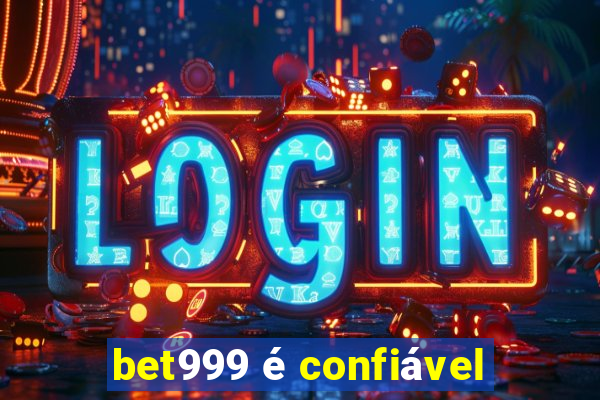 bet999 é confiável