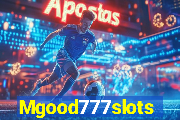 Mgood777slots