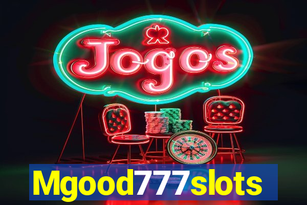 Mgood777slots