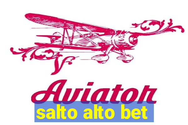 salto alto bet