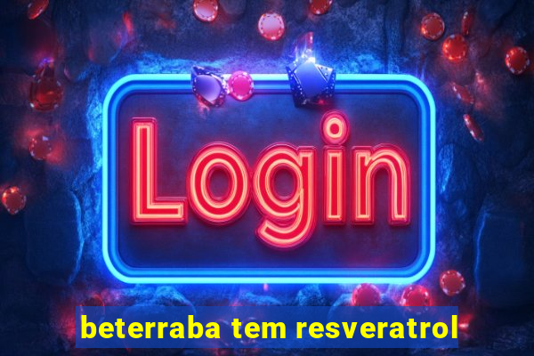 beterraba tem resveratrol