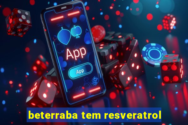 beterraba tem resveratrol