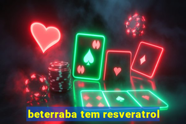 beterraba tem resveratrol