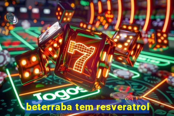 beterraba tem resveratrol