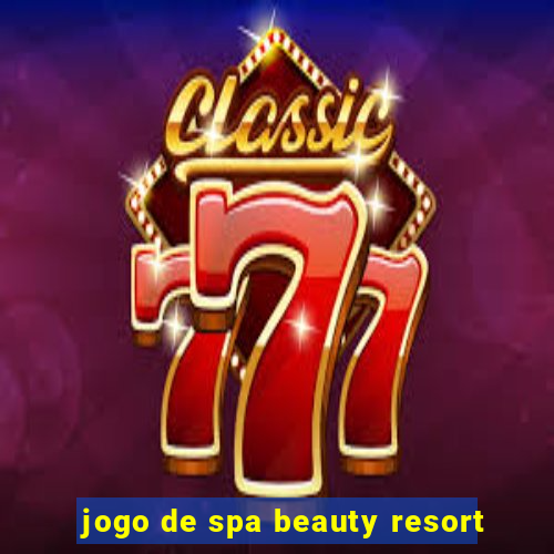 jogo de spa beauty resort