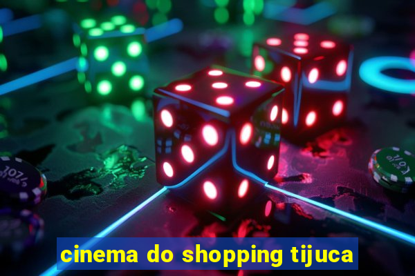 cinema do shopping tijuca