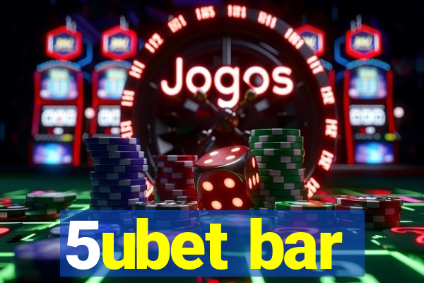 5ubet bar