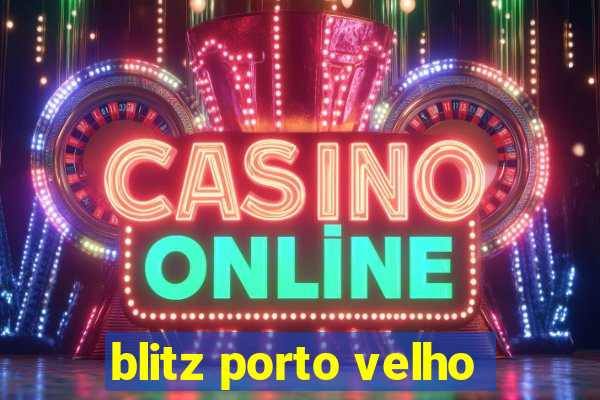 blitz porto velho