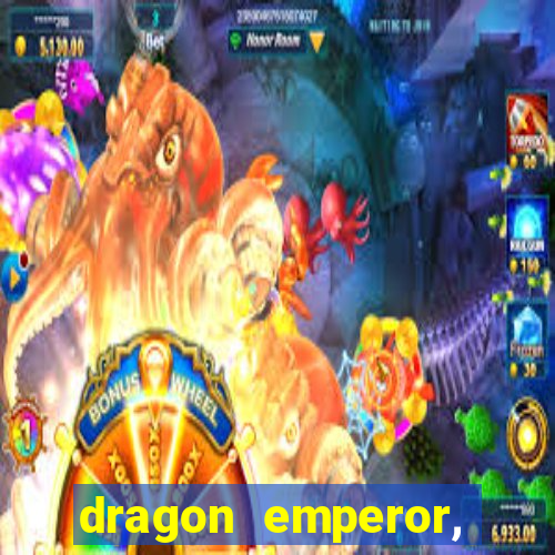 dragon emperor, martial god