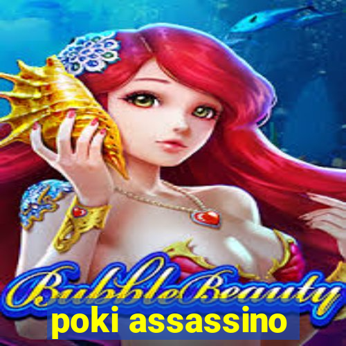 poki assassino