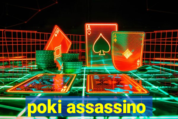 poki assassino