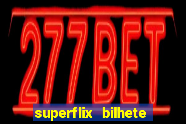 superflix bilhete de loteria