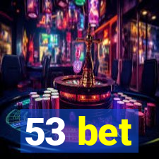 53 bet