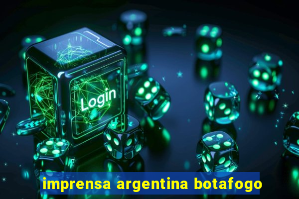 imprensa argentina botafogo