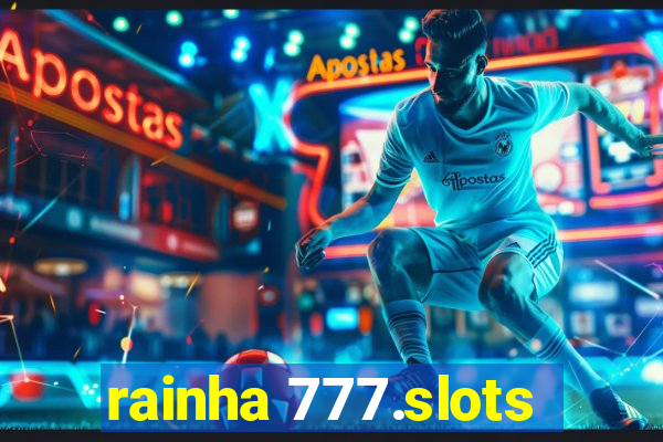 rainha 777.slots