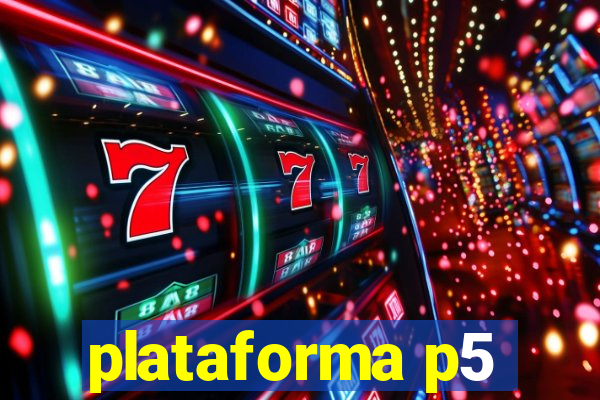 plataforma p5