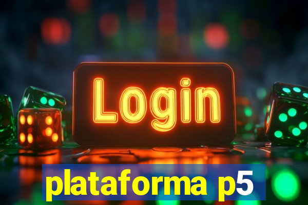 plataforma p5