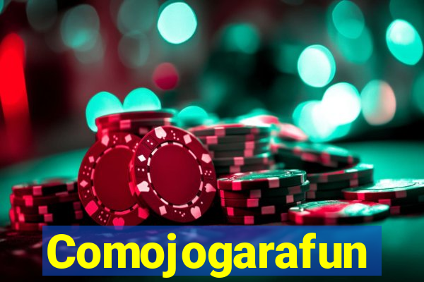 Comojogarafun