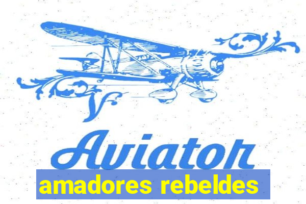 amadores rebeldes