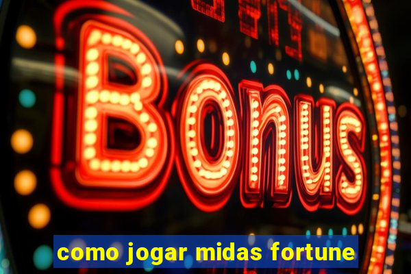 como jogar midas fortune