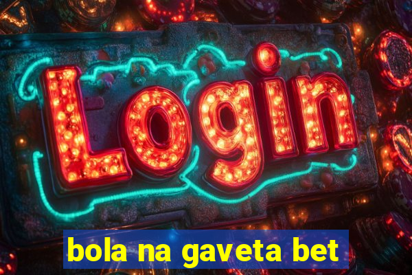 bola na gaveta bet