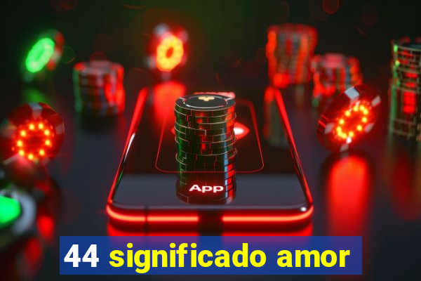 44 significado amor