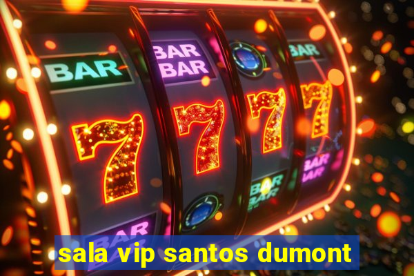 sala vip santos dumont