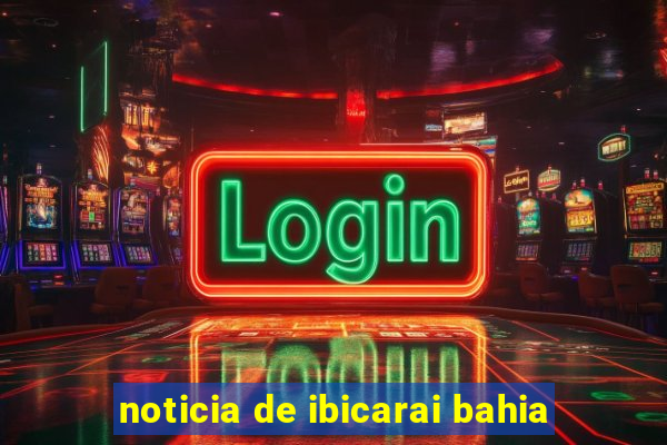 noticia de ibicarai bahia