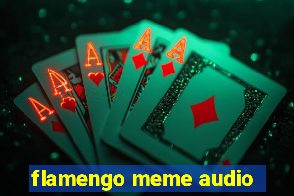 flamengo meme audio