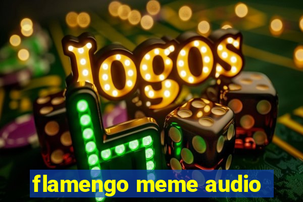 flamengo meme audio