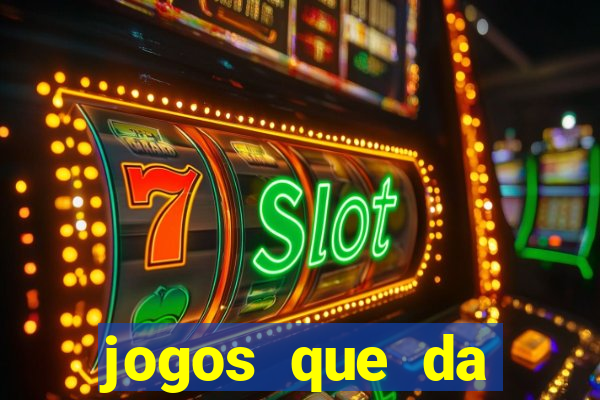 jogos que da dinheiro de verdade sem depositar