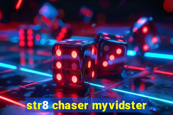 str8 chaser myvidster